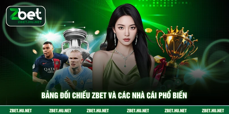 Trang chủ Bảng đối chiếu ZBET và các nhà cái phổ biến