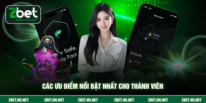 Các ưu điểm nổi bật nhất cho thành viên