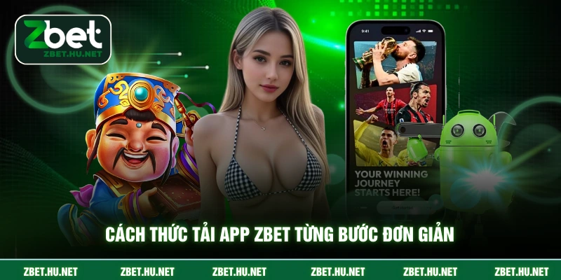 Cách thức tải app ZBET từng bước đơn giản
