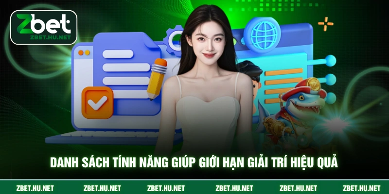 Danh sách tính năng giúp giới hạn giải trí hiệu quả