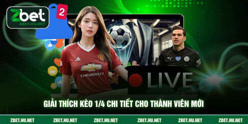 Giải thích kèo 1/4 chi tiết cho thành viên mới