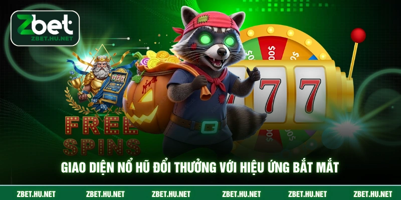 Nổ Hũ Đổi Thưởng ZBET - Cơ Hội Nhận Thưởng Khủng 2026 Giao diện nổ hũ đổi thưởng với hiệu ứng bắt mắt