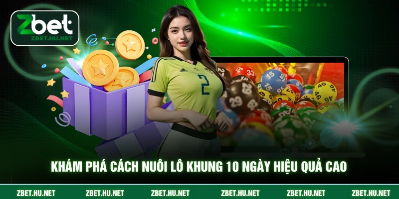 Khám phá cách nuôi lô khung 10 ngày hiệu quả cao