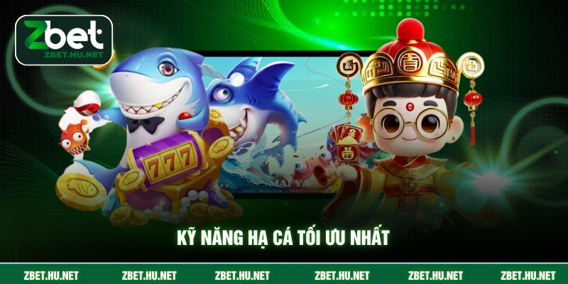 Kỹ năng hạ cá tối ưu nhất