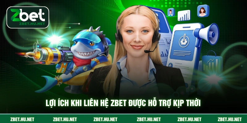 Lợi ích khi liên hệ ZBET được hỗ trợ kịp thời