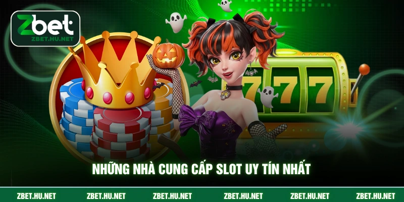 Những nhà cung cấp slot uy tín nhất