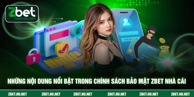 Chính Sách Bảo Mật ZBET Những nội dung nổi bật trong chính sách bảo mật ZBET nhà cái