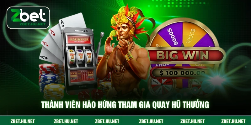 Nổ Hũ Đổi Thưởng ZBET - Cơ Hội Nhận Thưởng Khủng 2026 Thành viên hào hứng tham gia quay hũ thưởng
