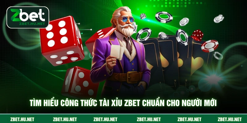 Tìm hiểu công thức tài xỉu ZBET chuẩn cho người mới
